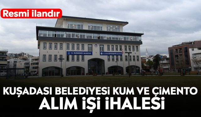 Kuşadası Belediyesi kum ve çimento alım işi ihalesi