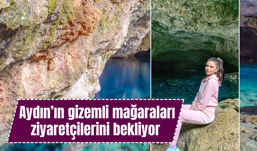 Aydın’ın mağaraları turistlerin ilgi odağı oldu