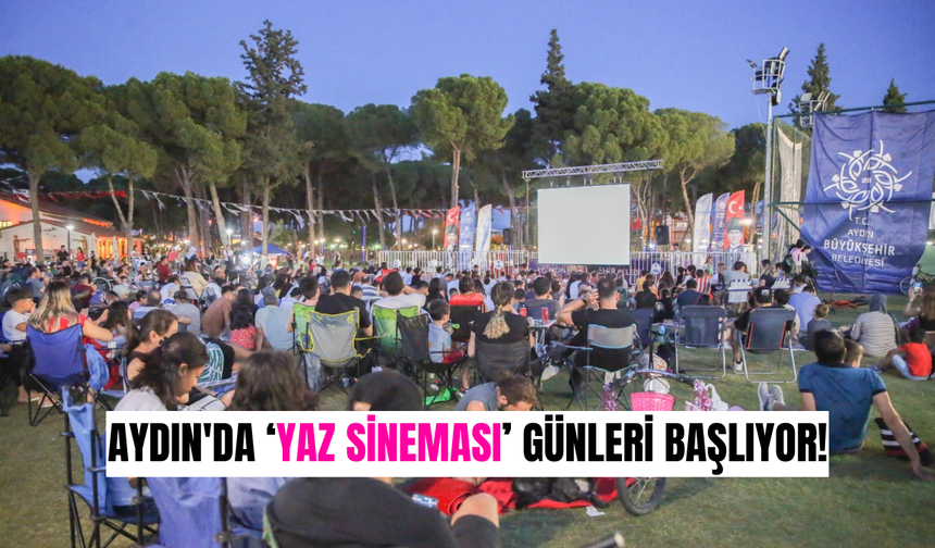 Aydın'da ‘yaz sineması’ günleri başlıyor!