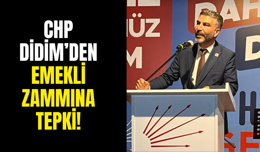 CHP Didim’den emekli zammına tepki!