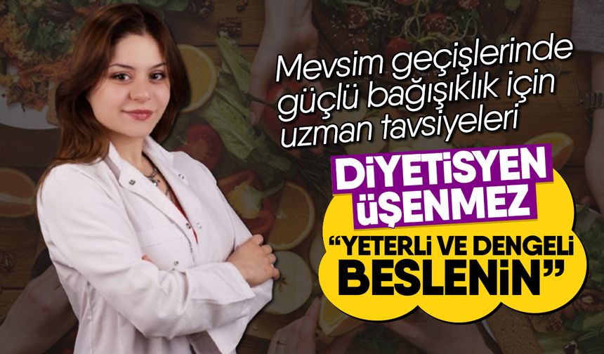 Mevsim geçişlerinde güçlü bağışıklık için uzman tavsiyeleri