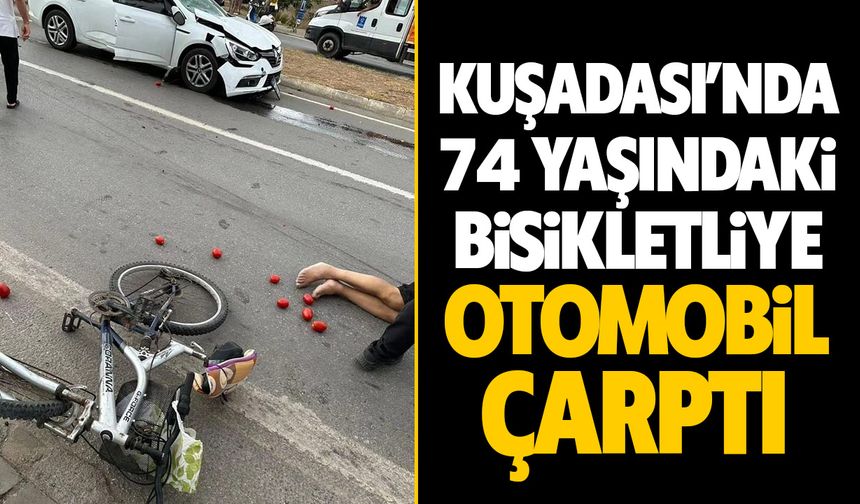 Kuşadası’nda 74 yaşındaki bisikletliye otomobil çarptı