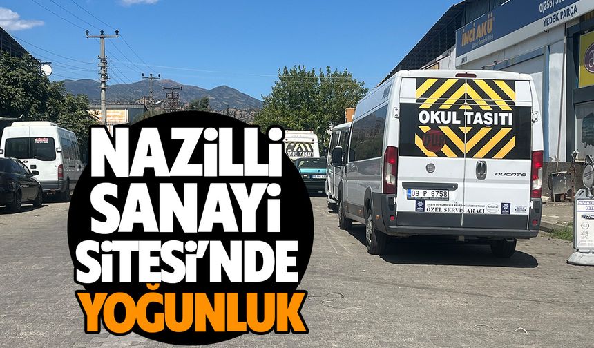 Nazilli Sanayi Sitesi’nde Yoğunluk