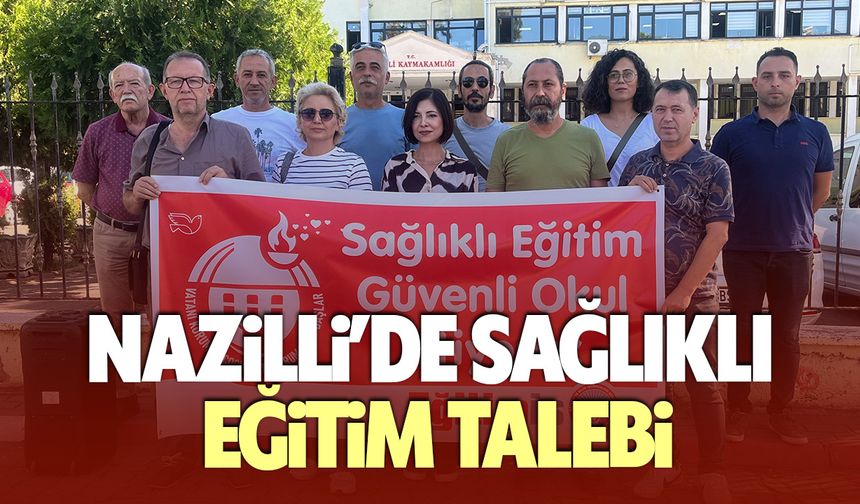 Nazilli’de sağlıklı eğitim talebi