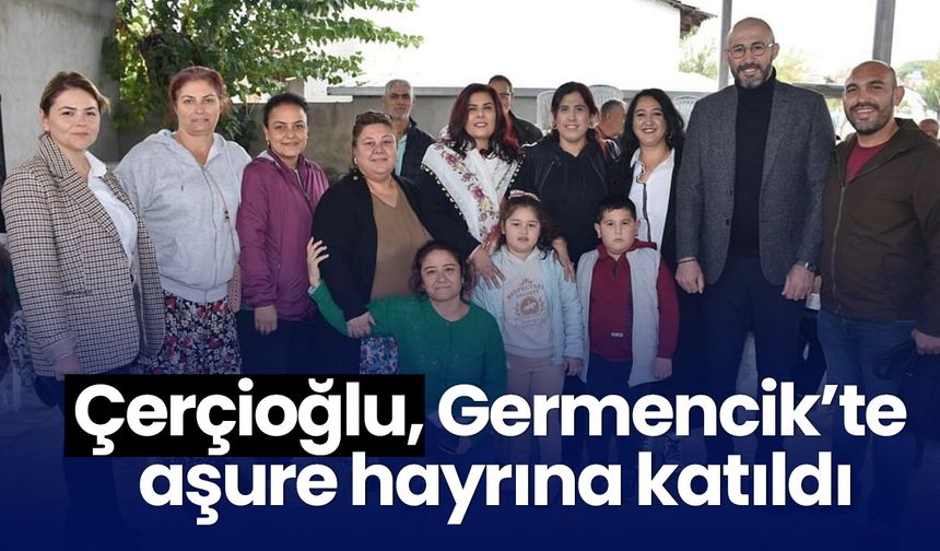 Çerçioğlu, Germencik’te aşure hayrına katıldı