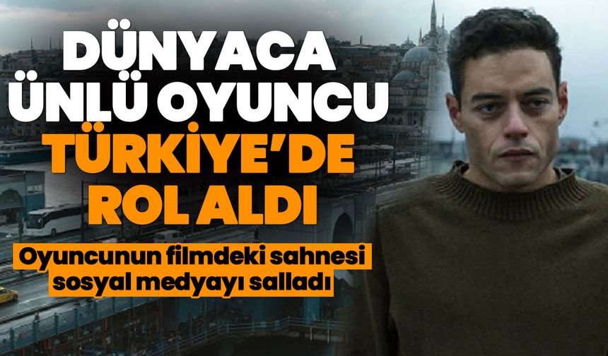 Dünyaca ünlü oyuncu Türkiye’de rol aldı! Oyuncunun filmdeki sahnesi sosyal medyayı salladı