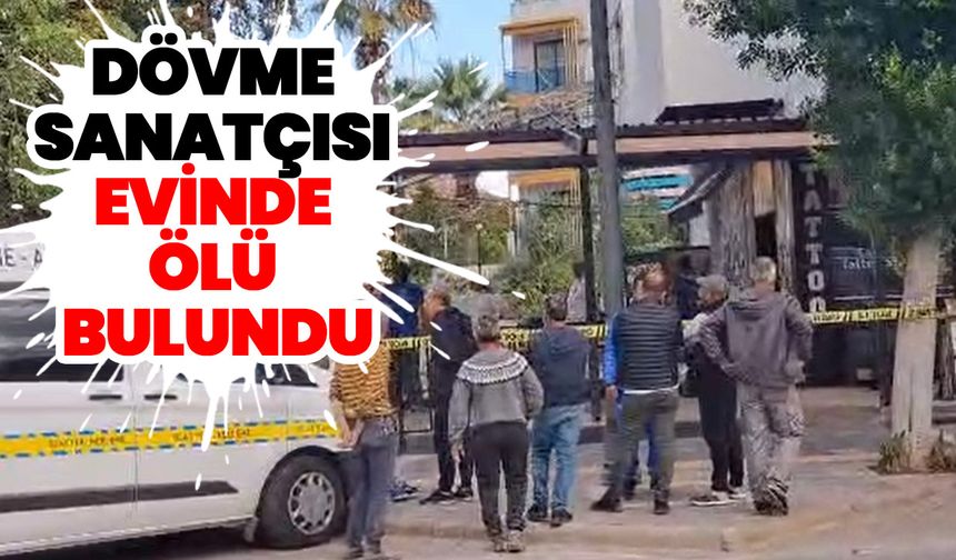 Dövme sanatçısı evinde ölü bulundu