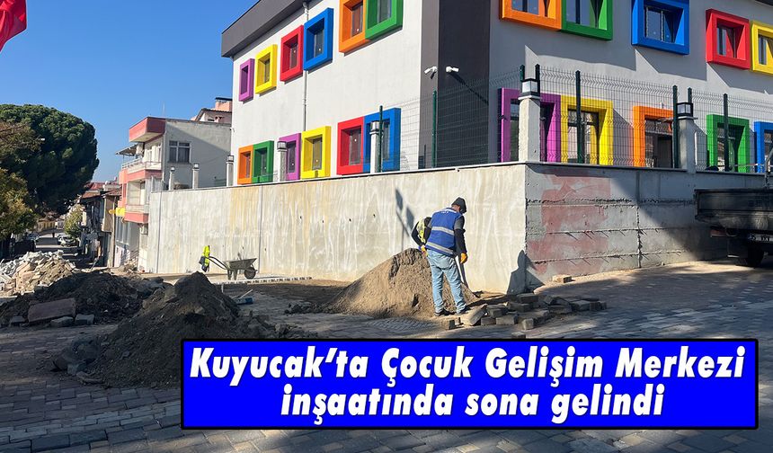 Kuyucak’ta Çocuk Gelişim Merkezi inşaatında sona gelindi