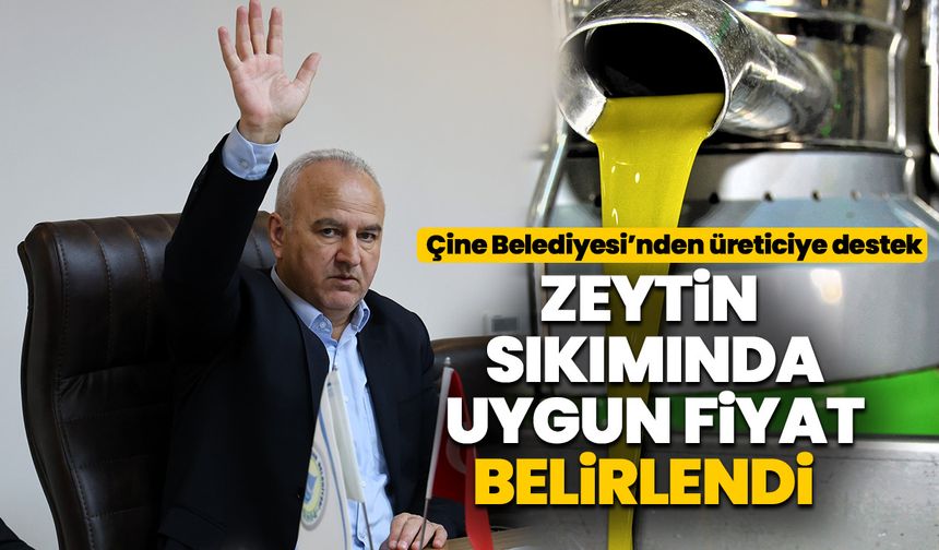 Çine Belediyesi’nden üreticiye destek! Zeytin sıkımında uygun fiyat belirlendi