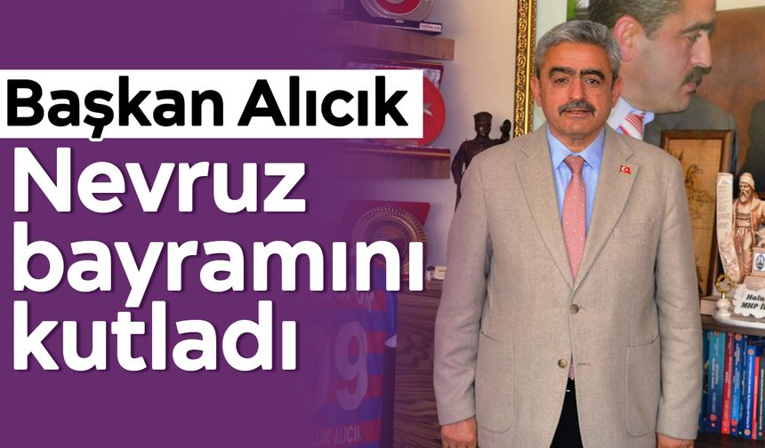 Başkan Alıcık Nevruz bayramını kutladı