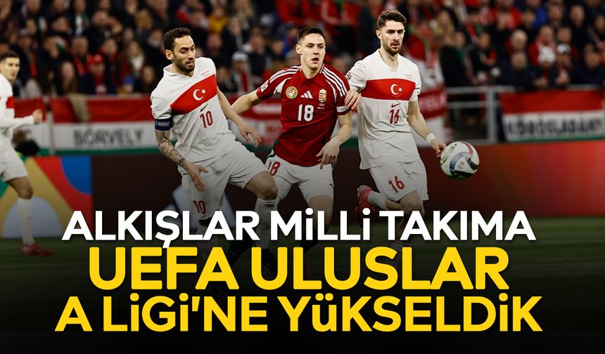 Alkışlar Milli Takıma: UEFA Uluslar A Ligi'ne yükseldik
