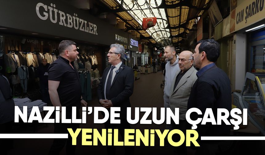 Nazilli’de Uzun Çarşı yenileniyor