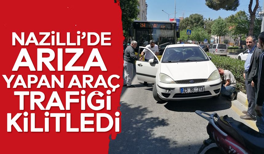 Nazilli’de arıza yapan araç trafiği kilitledi