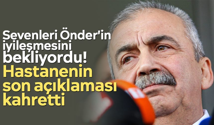 Sevenleri Önder'in iyileşmesini bekliyordu! Hastanenin son açıklaması kahretti
