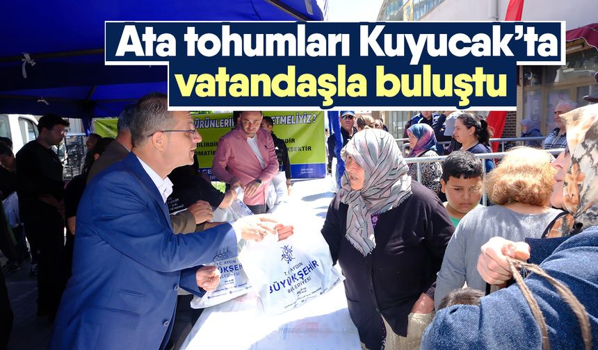 Ata tohumları Kuyucak’ta vatandaşla buluştu