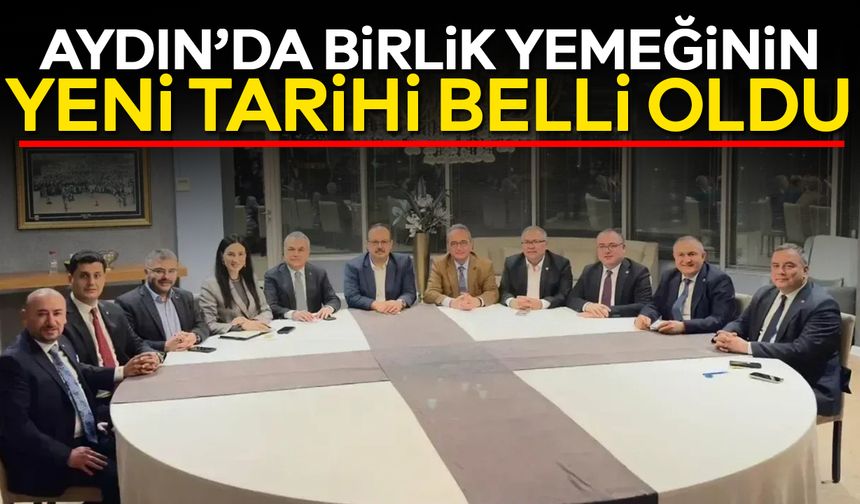 Aydın’da birlik yemeğinin yeni tarihi belli oldu