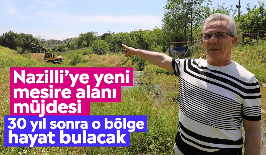 Nazilli’ye yeni mesire alanı müjdesi