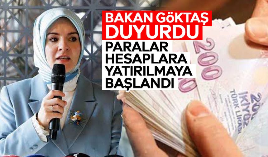 Bakan Göktaş duyurdu: Paralar hesaplara yatırılmaya başlandı