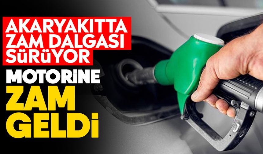 Akaryakıtta zam dalgası sürüyor: Motorine zam geldi