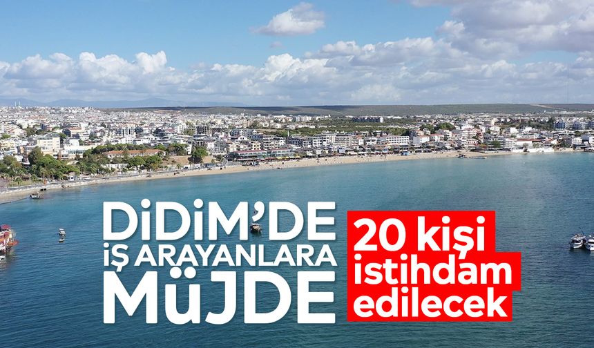 Didim’de iş arayanlara müjde: 20 kişi istihdam edilecek