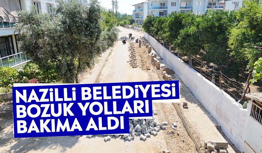 Nazilli Belediyesi bozuk yolları bakıma aldı