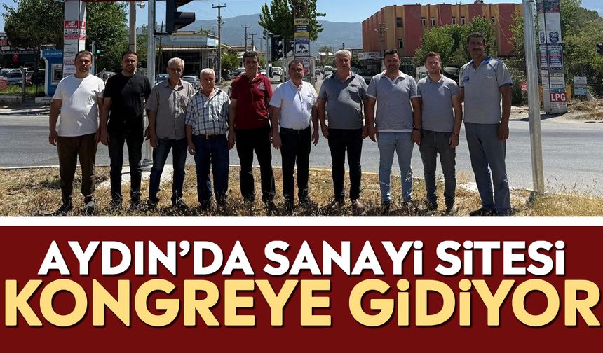 Aydın’da sanayi sitesi kongreye gidiyor