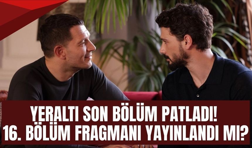 Yeraltı Dizisi 16. Bölüm Fragmanı Yayınlandı mı? Yeraltı Son Bölümde Neler Oldu?