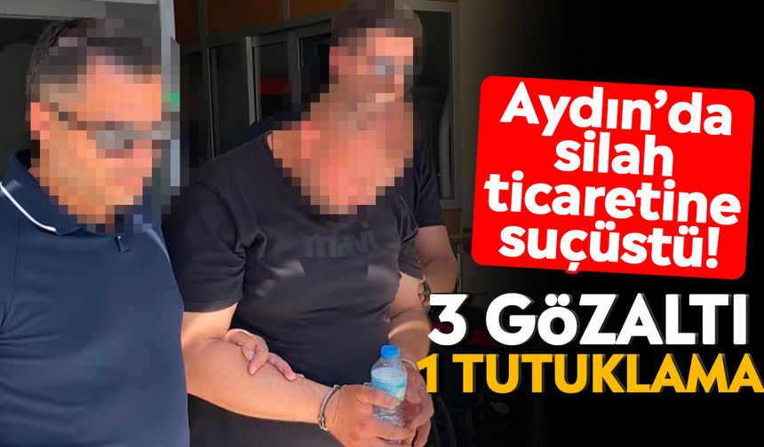 Aydın’da silah ticaretine suçüstü! 3 gözaltı, 1 tutuklama