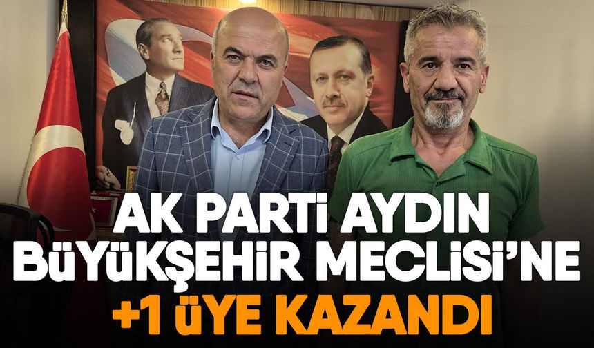AK Parti’nin Aydın Büyükşehir Meclisi’nde eli güçlendi