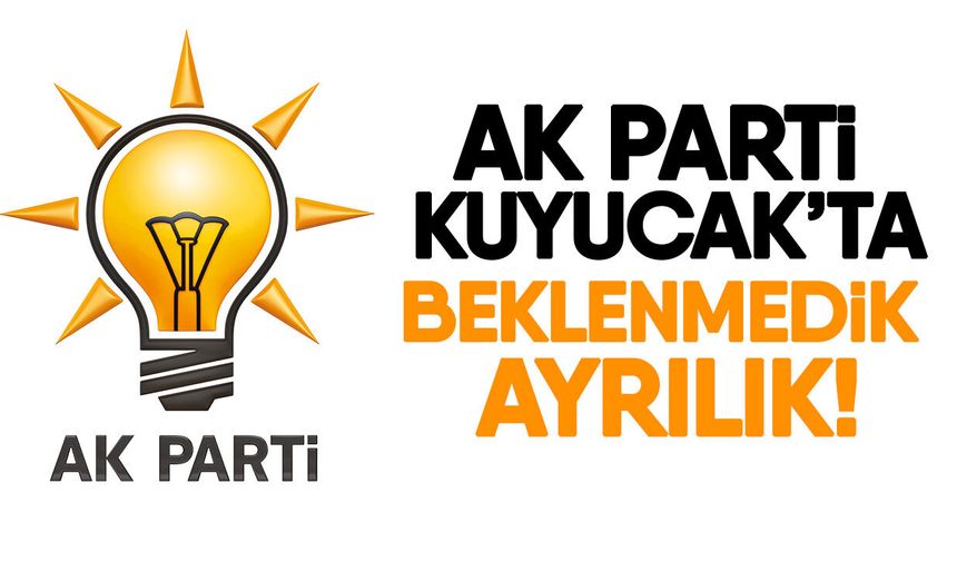 AK Parti Kuyucak’ta beklenmedik ayrılık!