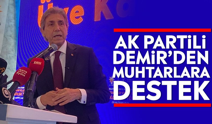 AK Partili Demir’den muhtarlara destek