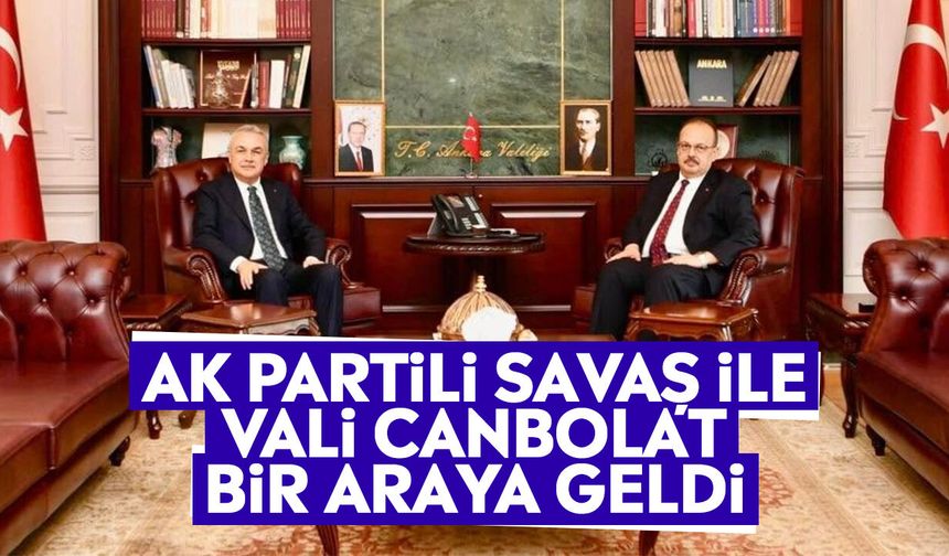 AK Partili Savaş ile Vali Canbolat bir araya geldi