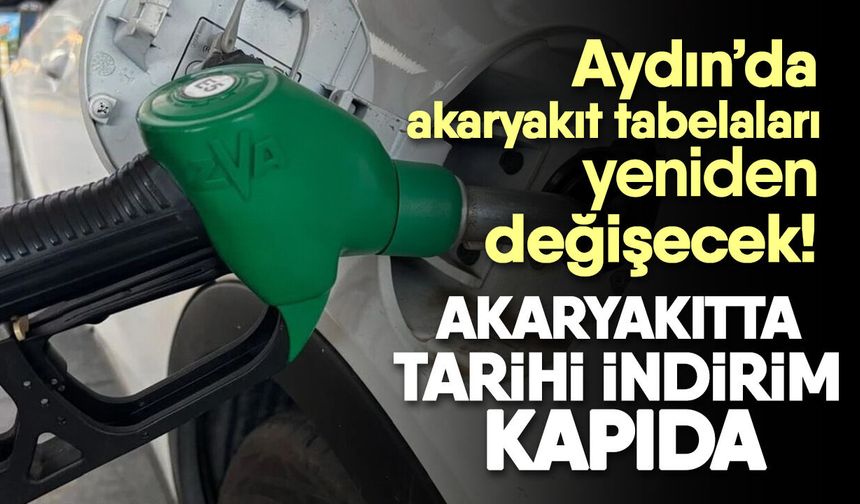 Aydın’da akaryakıt tabelaları yeniden değişecek! Akaryakıtta tarihi indirim kapıda