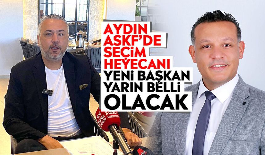 Aydın ASKF’de seçim heyecanı: Yeni başkan yarın belli olacak