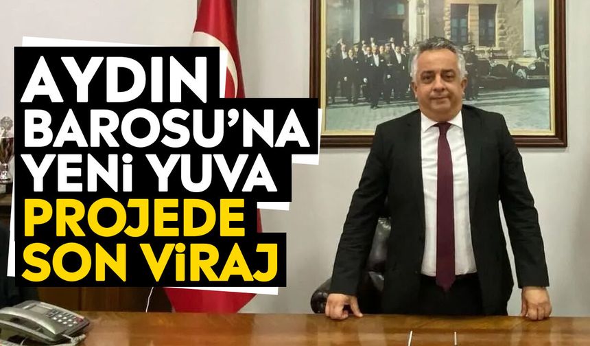 Aydın Barosu’na yeni yuva: Projede son viraj