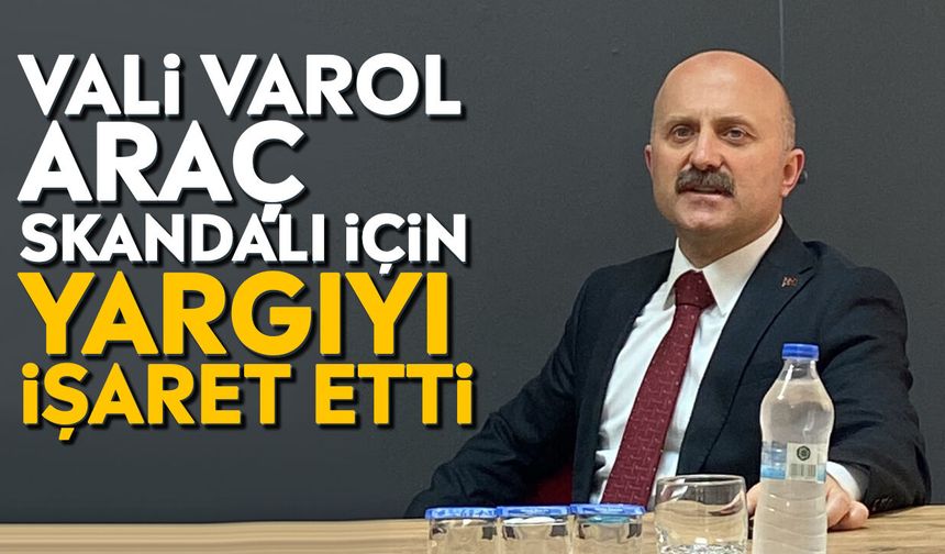Aydın Valisi Varol ‘araç skandalı’ iddialarıyla ilgili konuştu