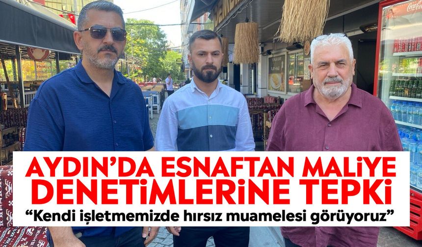 Aydın’da esnaftan maliye denetimlerine tepki