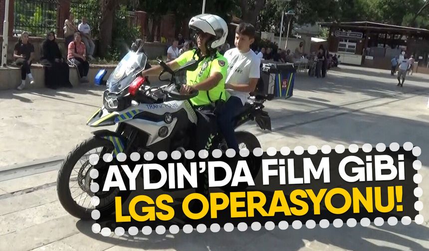 Aydın’da film gibi LGS operasyonu!