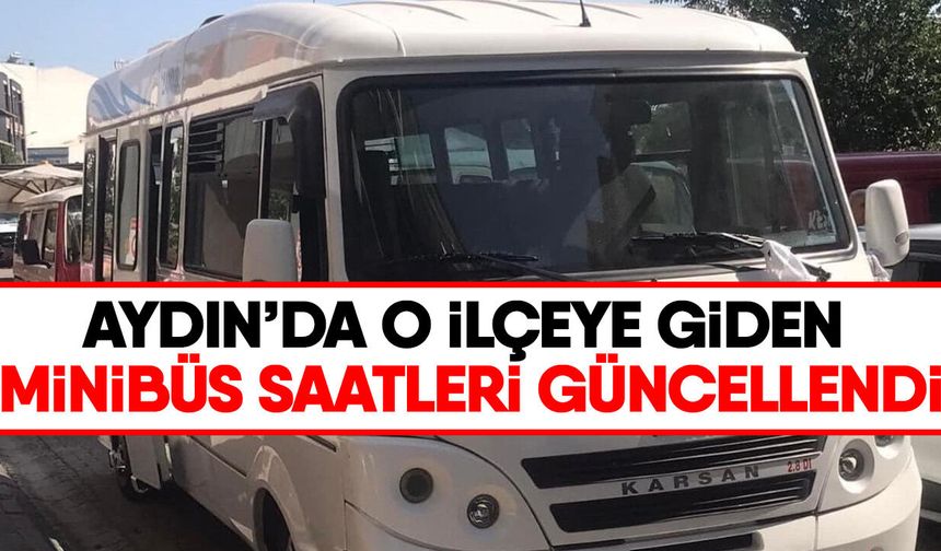 Aydın’da o ilçeye giden minibüs saatleri güncellendi