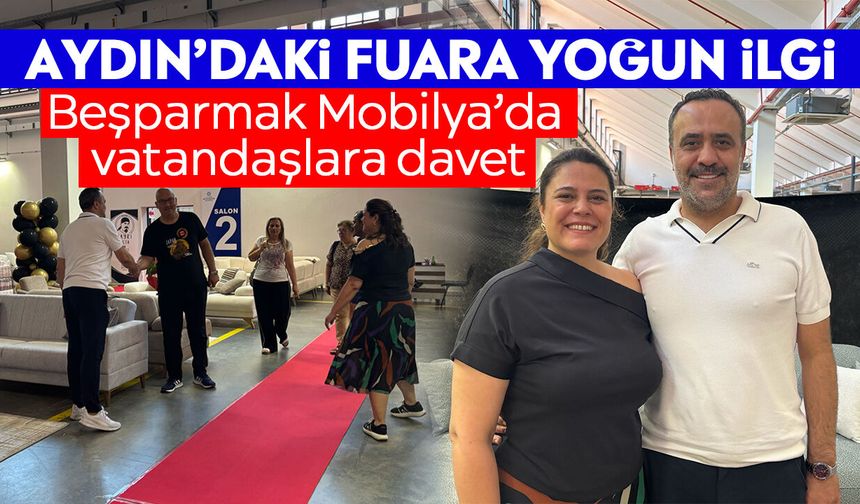 Aydın’daki fuara yoğun ilgi: Beşparmak Mobilya’da vatandaşlara davet