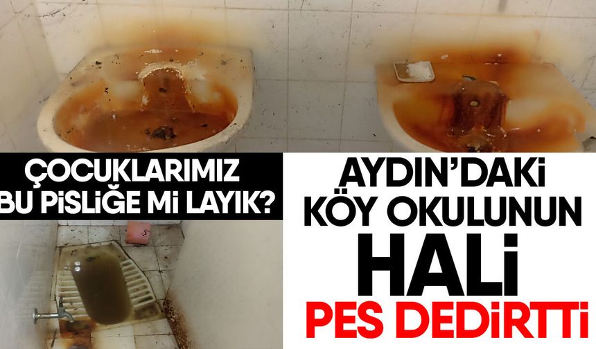 Aydın’daki köy okulunun hali pes dedirtti! Çocuklarımız bu pisliğe mi layık