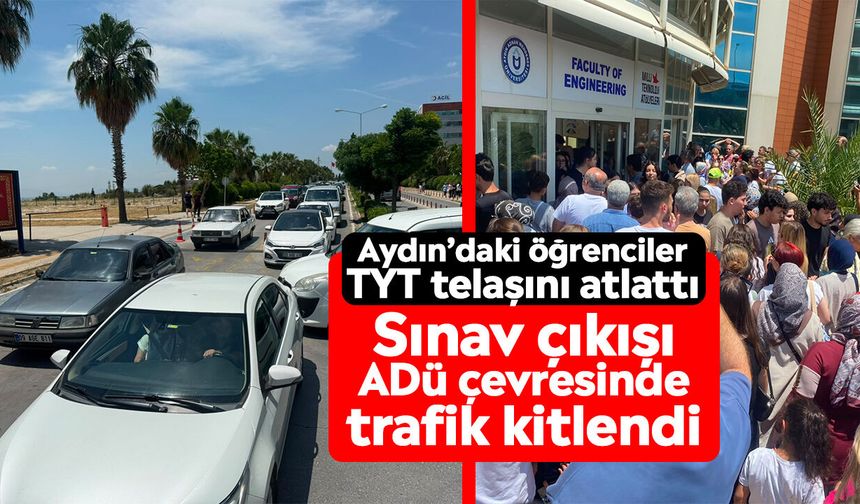 Aydın’daki öğrenciler TYT telaşını atlattı: Sınav çıkışı ADÜ çevresinde trafik kitlendi