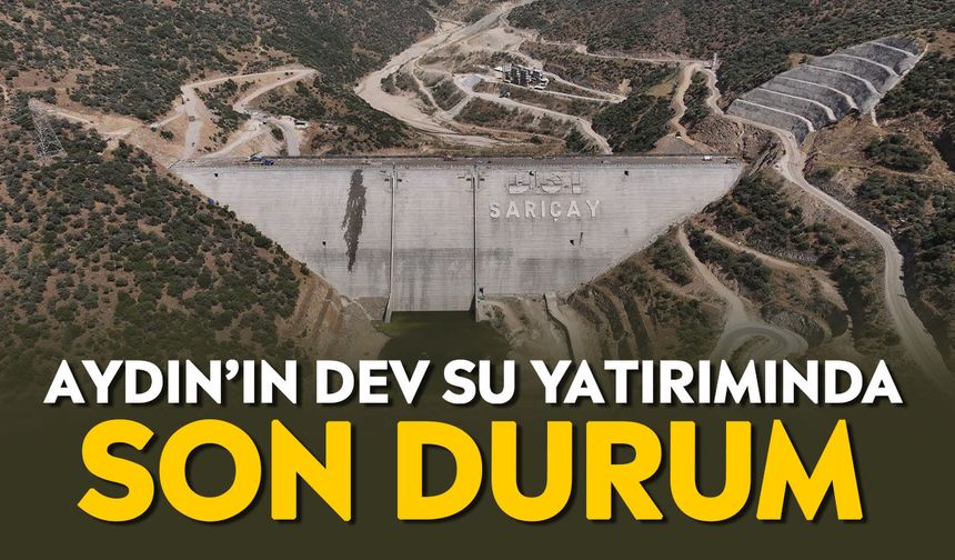 Aydın’ın dev su yatırımında son durum