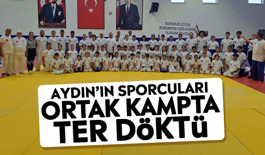Aydın’ın sporcuları ortak kampta ter döktü