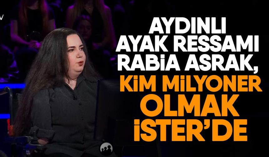 Aydınlı Ayak Ressamı Rabia Asrak, Kim Milyoner Olmak İster’de