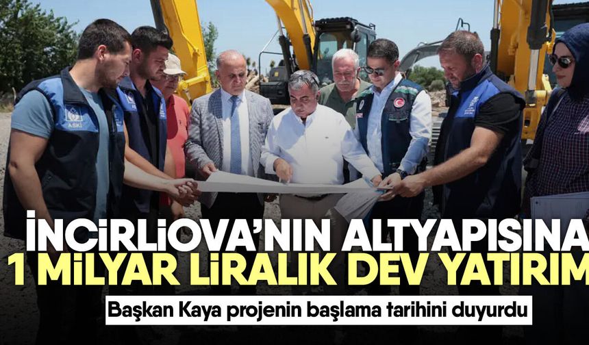 İncirliova’nın altyapısına 1 milyar liralık dev yatırım