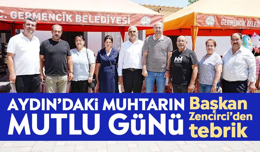 Aydın’daki muhtarın mutlu günü: Başkan Zencirci’den tebrik
