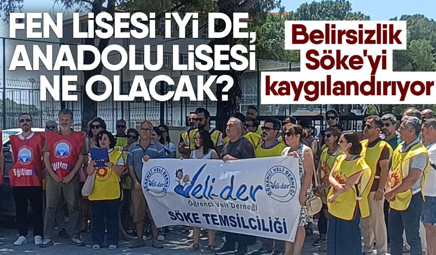 Fen lisesi iyi de, Anadolu Lisesi ne olacak? Belirsizlik Söke'yi kaygılandırıyor