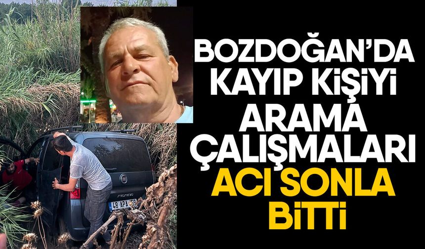 Bozdoğan’da kayıp kişiyi arama çalışmaları acı sonla bitti