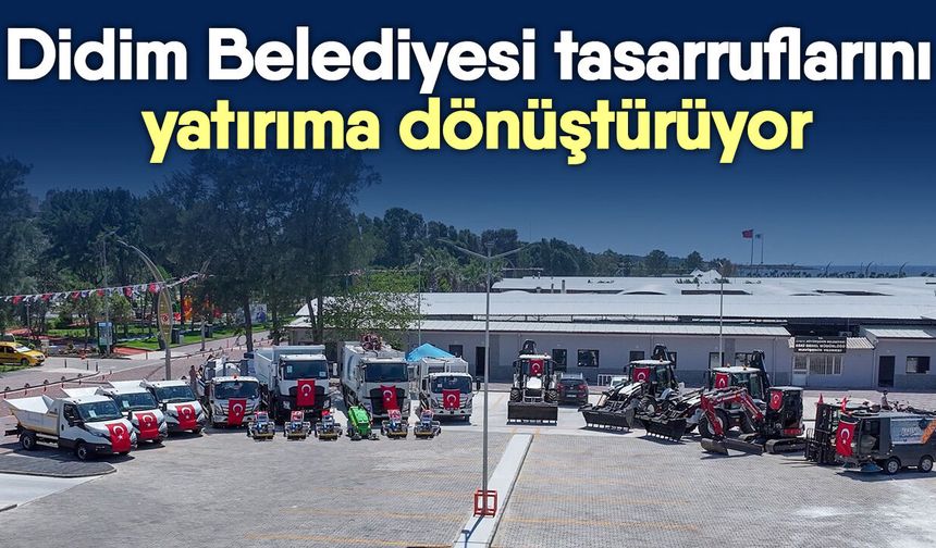 Didim Belediyesi tasarruflarını yatırıma dönüştürüyor